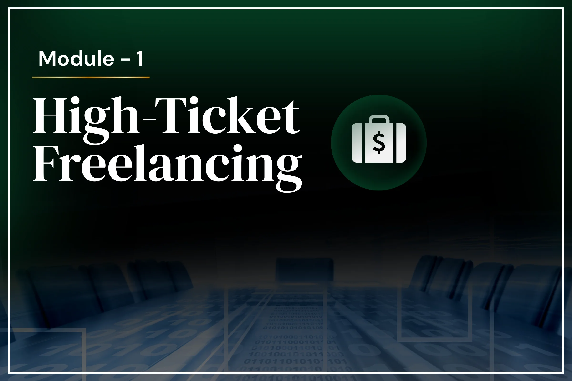 Module 1 — High-Ticket Freelancing